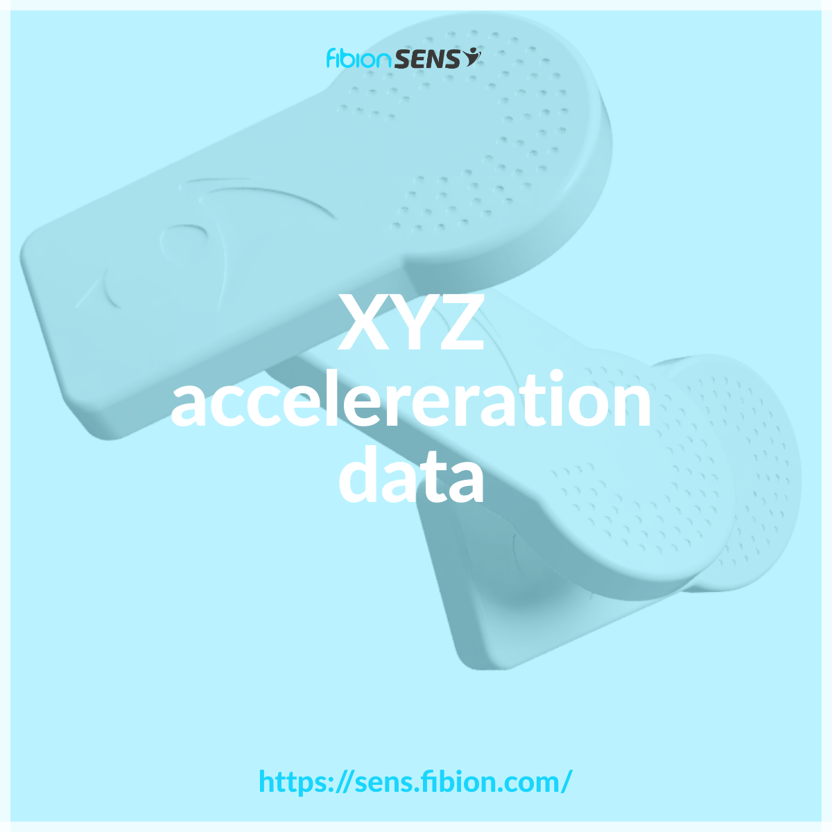 Image of two fibion SENS devices against a light blue background with the text "XYZ accelereration data" and a website URL "https://sens.fibion.com/" at the bottom.