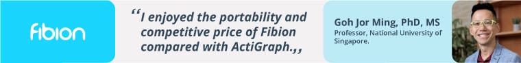 Testimonial quote praising Fibion’s portability and price effectiveness compared to ActiGraph, attributed to Goh Jor Ming, PhD, MS, a professor at the National University of Singapore. His feedback serves as a banneres endorsement for Fibion.