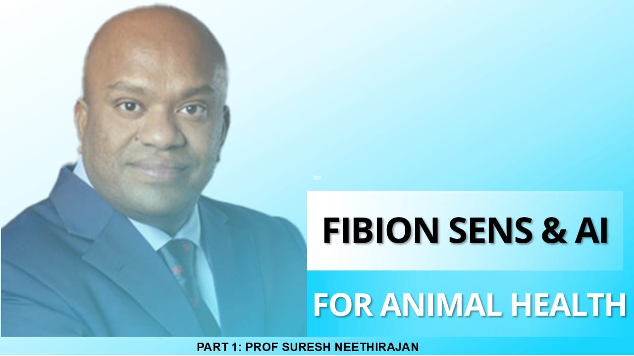 Man in a suit with text: "Fibion SENS & AI for Animal Health." Part 1: Prof Suresh Neethirajan showcases innovations.